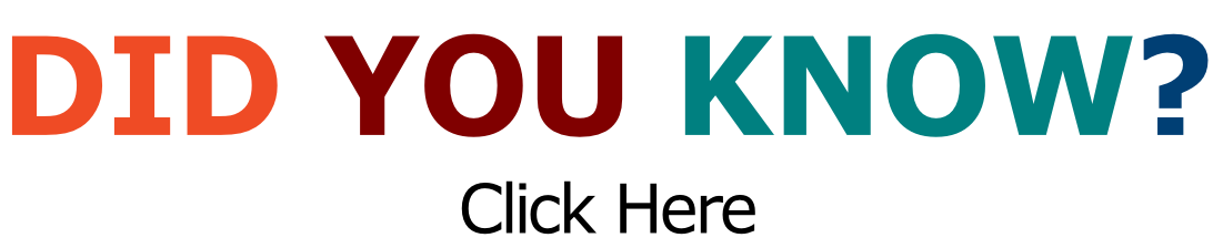 DID YOU KNOW? Click Here